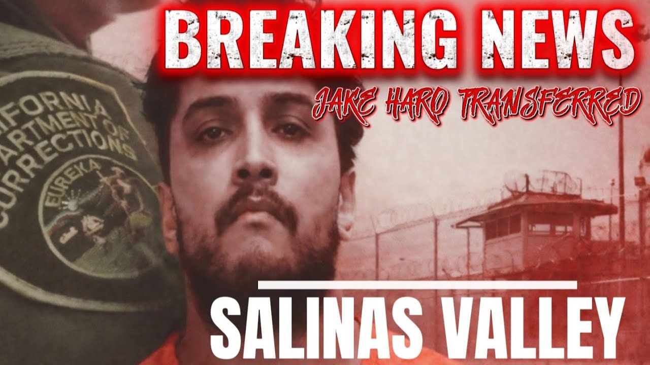 BREAKING NEWS : JAKE HARO TRANSFERRED THIS MORNING TO SALINAS VALLEY STATE PRISON