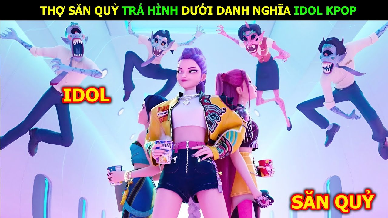 Review Phim: Nhóm Thợ Săn Quỷ Trá Hình Dưới Danh Nghĩa Idol Kpop | Thợ săn quỷ KPop