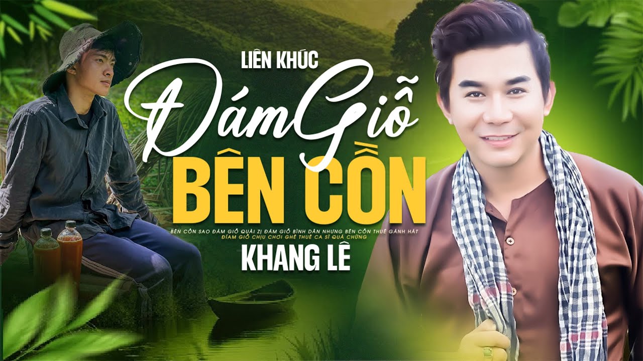 LK ĐÁM GIỖ BÊN CỒN - Khang Lê | Bài Hát Làm Mưa Làm Gió Khắp Cõi Mạng Hiện Nay