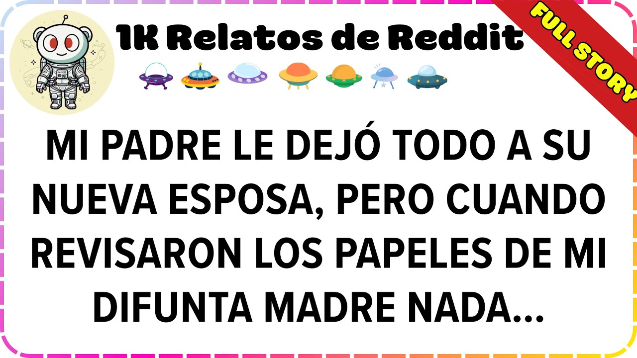 Mi PADRE le Dejó Todo a su Nueva Esposa, Pero Cuando Revisaron los Papeles de Mi Difunta Madre Nada…