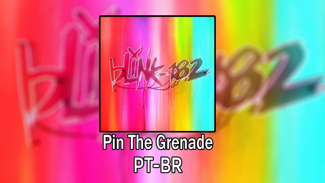 blink-182 - Pin The Grenade (Legendado)