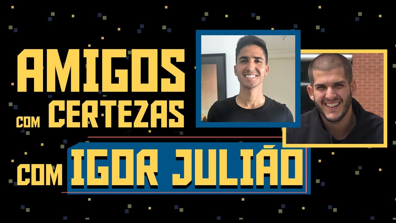 SÉRIES, FUTEBOL E BOLSONARO - com IGOR JULIÃO | AMIGOS COM CERTEZAS #13
