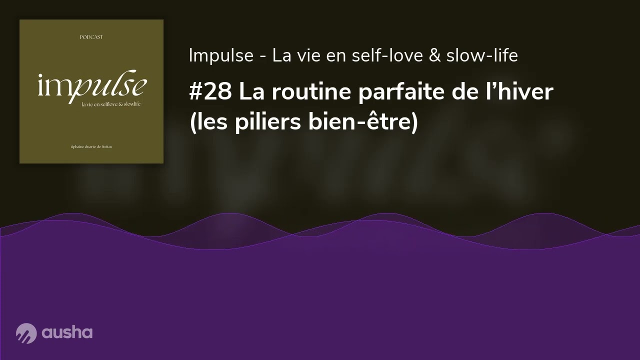 #28 La routine parfaite de l’hiver (les piliers bien-être)