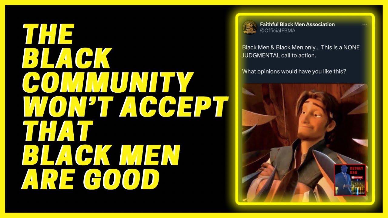 The BLACK COMMUNITY Won’t Accept That BLACK MEN ARE GOOD | BLACK FATHERHOOD