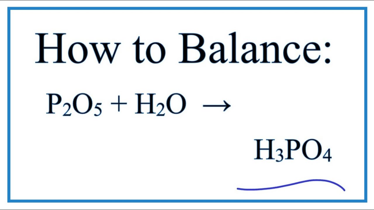 How to Balance P2O5 + H2O = H3PO4 (Decomposition of Diphosphorus pentoxide)