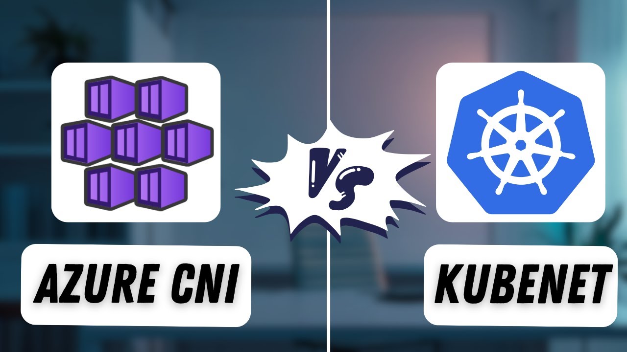 Azure CNI vs. Kubenet