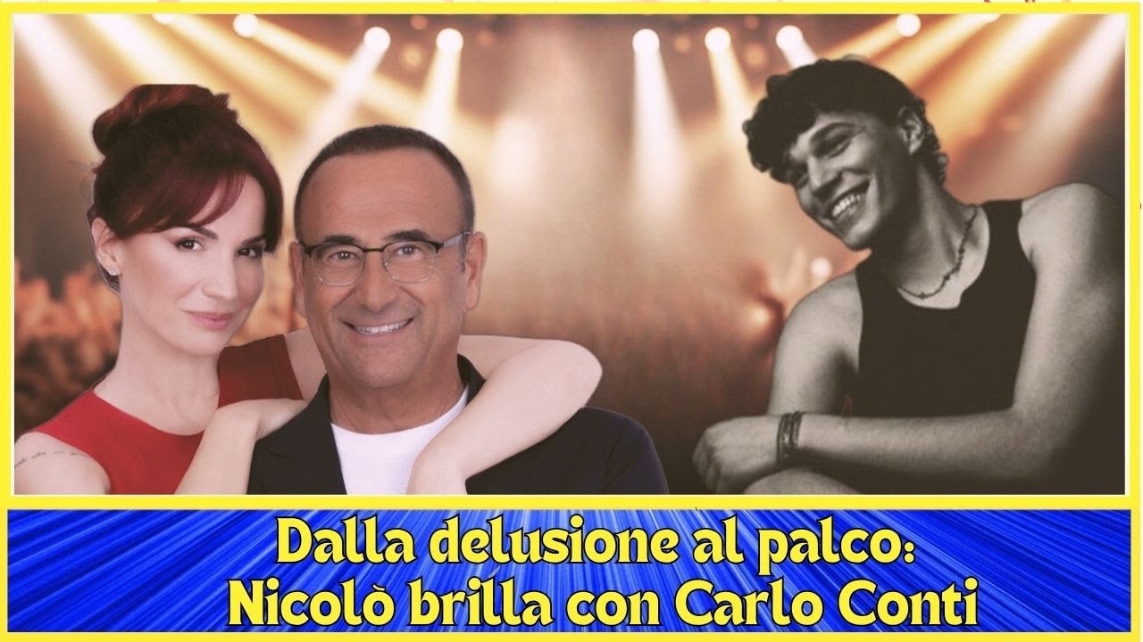 CARLO CONTI PUNTA SU NICOLÒ: LA RIVINCITA DEL TALENTO ESCLUSO DA AMICI