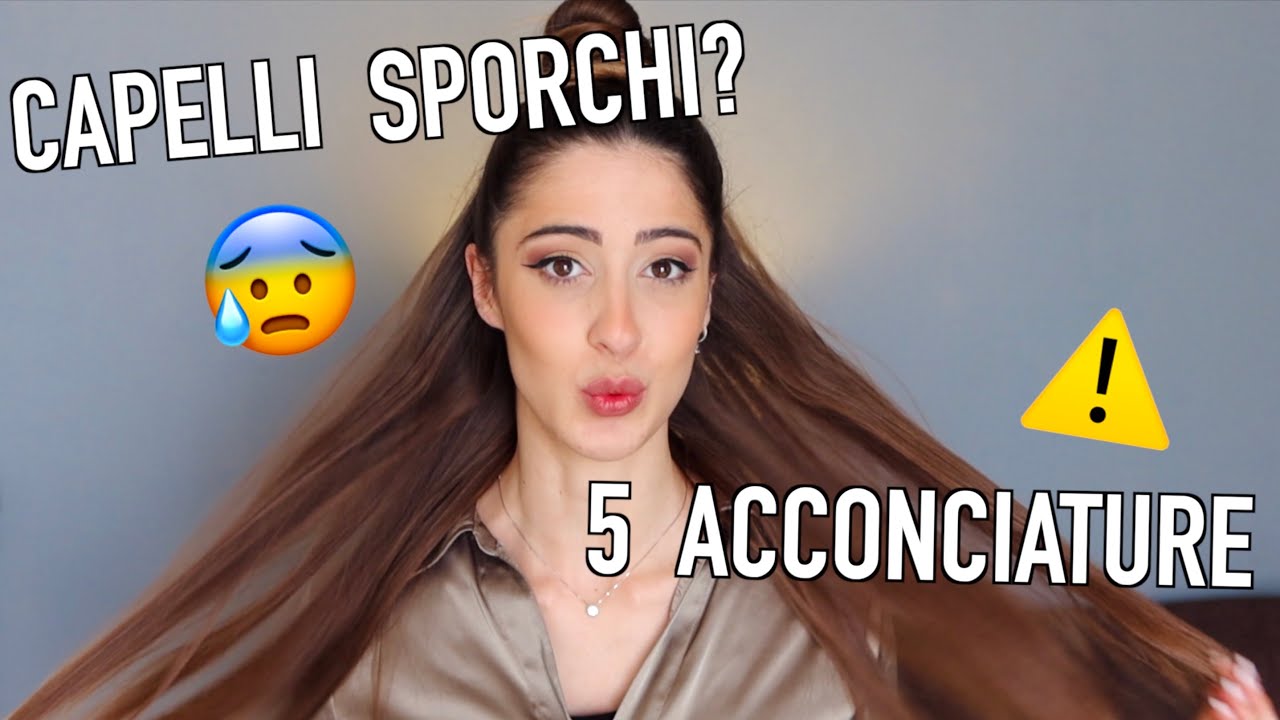 5 ACCONCIATURE SEMPLICI PER CAPELLI SPORCHI - Valentina Lattanzio