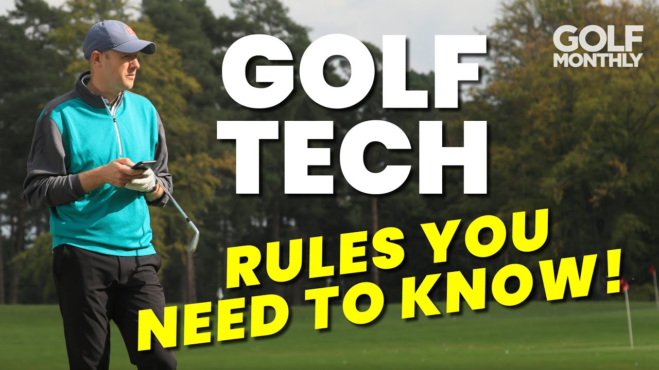 GOLF TECH... RULES YOU NEED TO KNOW!