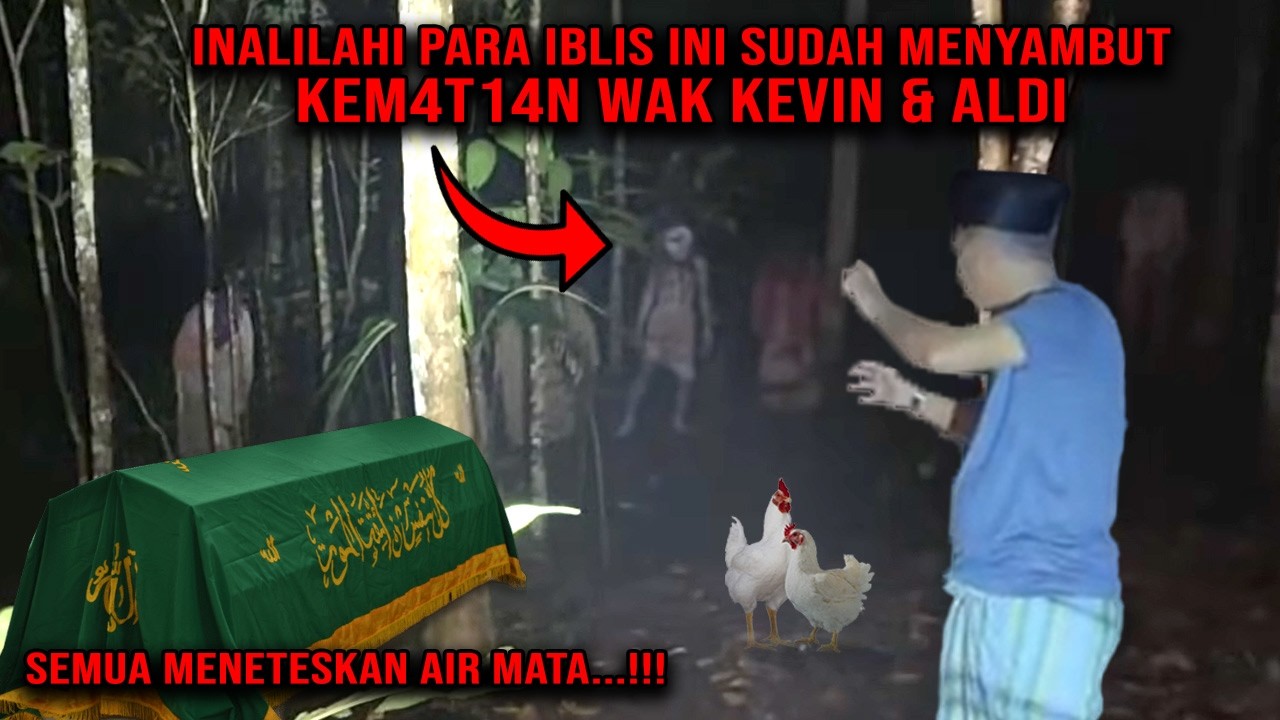 INALILAHI WAK KEVIN DAN ALDI INIKAH AKHIR PERJALANMU DI DUNIA