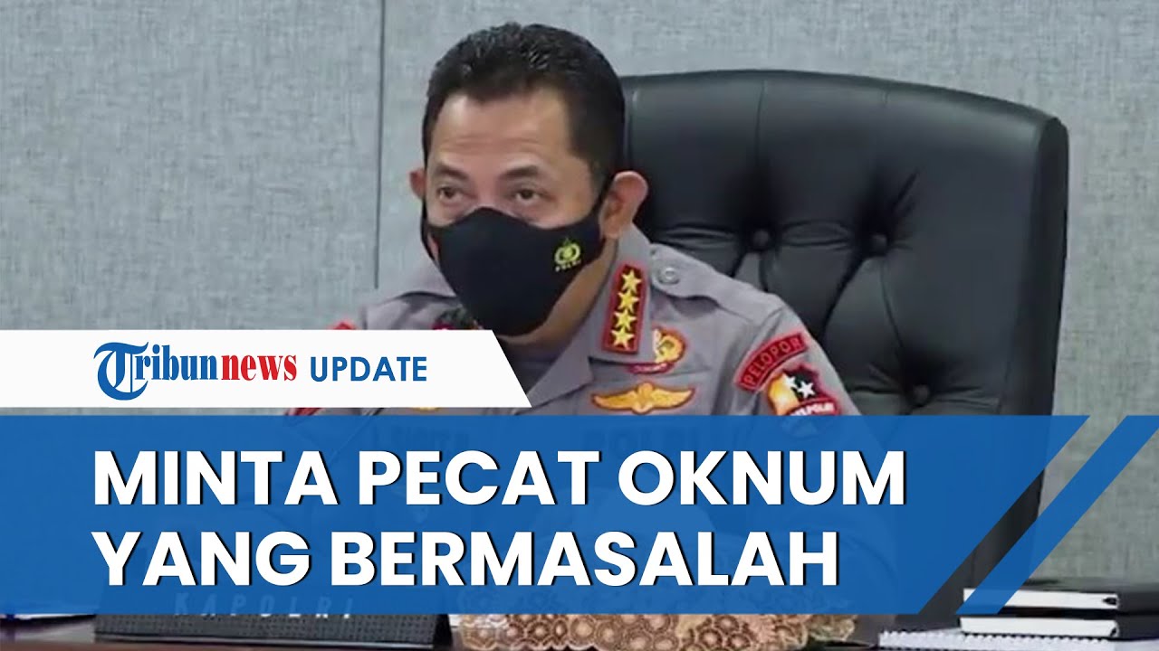 Kapolri Marah, Minta Anggotanya Pecat Oknum Bermasalah dan Antikritik: Tak Bisa, Saya Turun Tangan