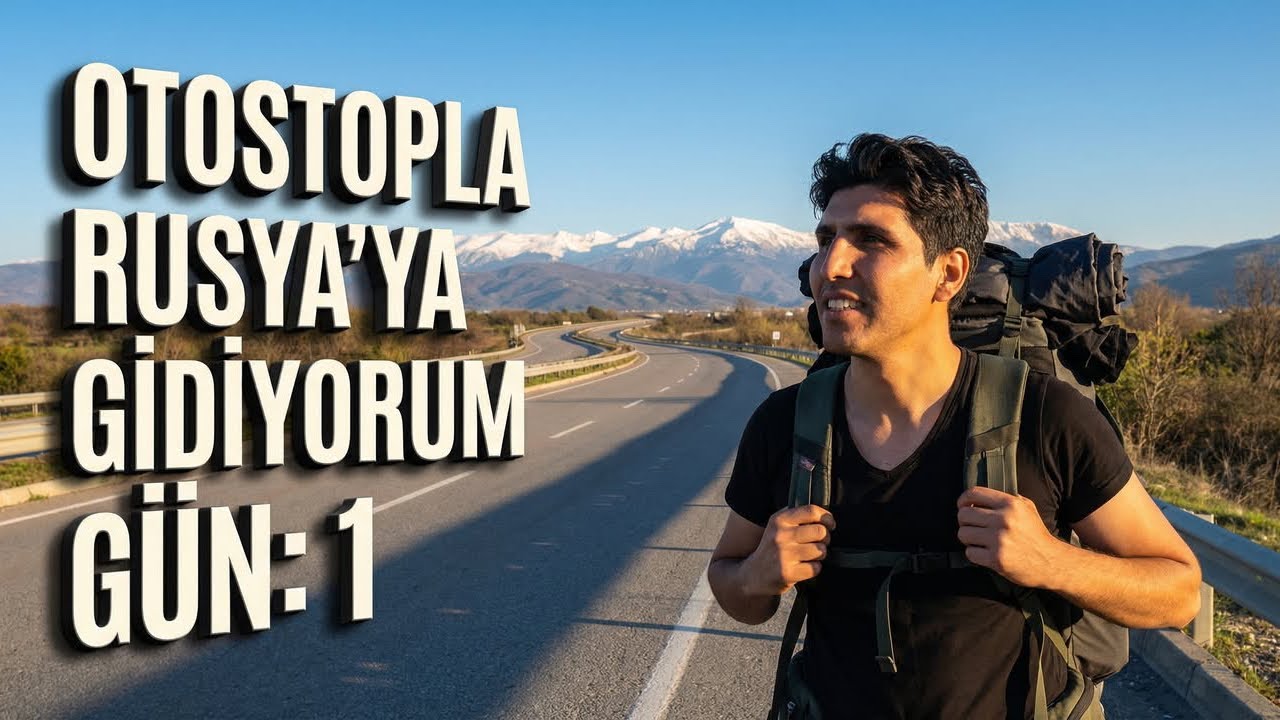 Türkiye’den Otostopla Rusya’ya Gidiyorum! - Gün : 1 ( Bursa - Bilecik )