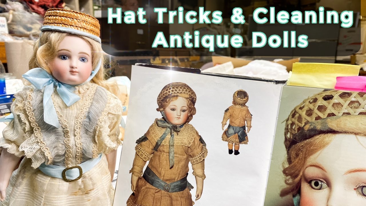 HAT TRICK FOR A FRENCH ANTIQUE STEINER AND CLEANING ANTIQUE DOLLS | DOLL SHOP VIDEO