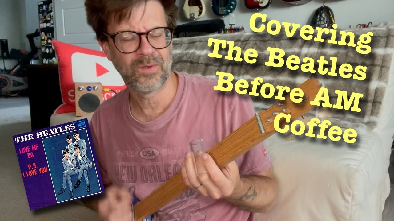 Love Me Do (pre-coffee Beatles cover on cookie tin banjo)