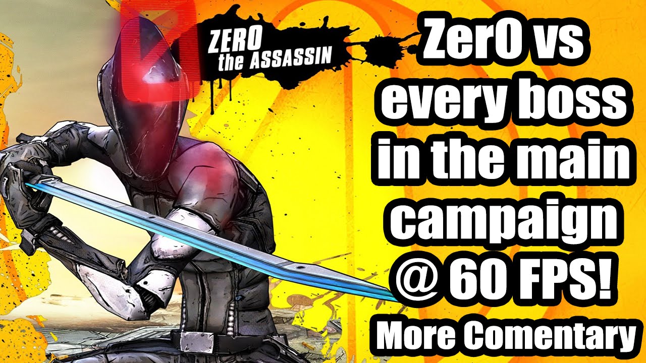 Borderlands 2: Zer0 vs every boss from the main campaign at 60 FPS. (+commentary)