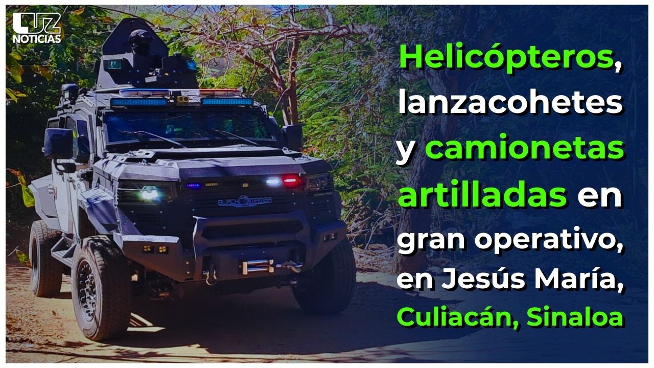 Con helicópteros, lanzacohetes y decenas de camionetas artilladas despliegan fuerte operativo.