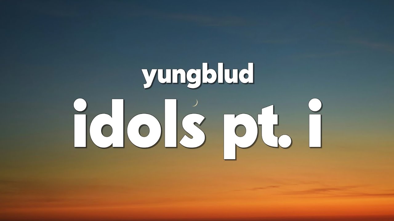 YUNGBLUD - Idols Pt. I (Lyrics)