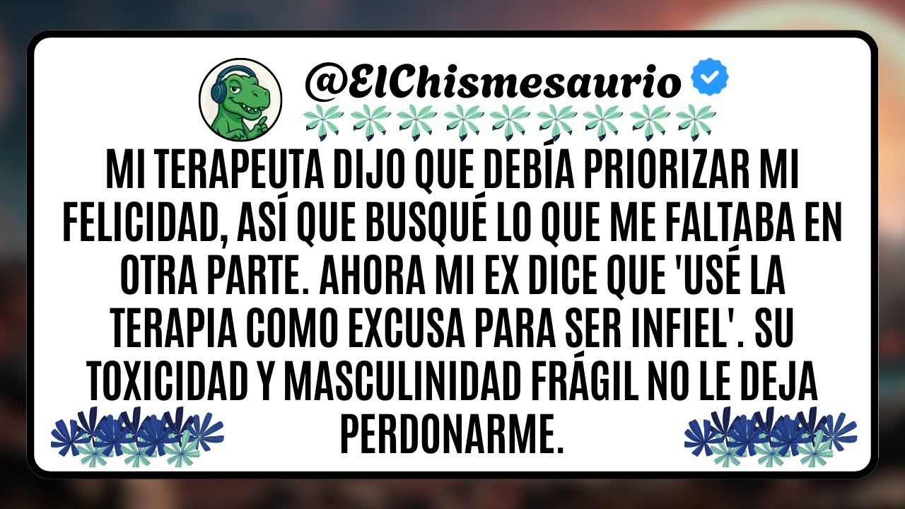 Mi terapeuta dijo que debía priorizar mi felicidad, así que busqué lo que me faltaba en otra parte.