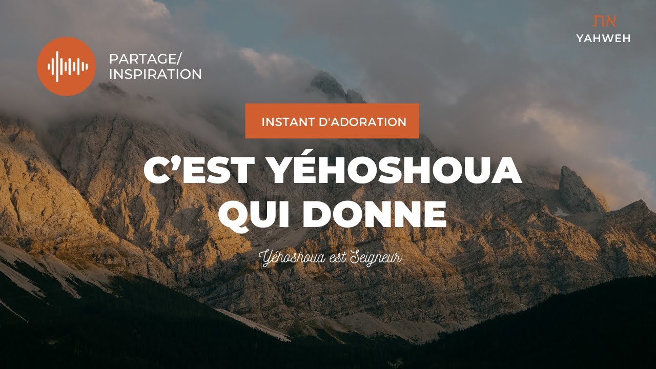 Instant d’adoration | C'est Yéhoshoua qui donne