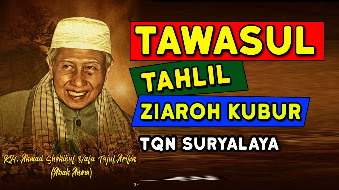 Tawasul,Tahlil Ziaroh Kubur TQN Suryalaya Tasikmalaya || Teks Arab, Latin dan Terjemah