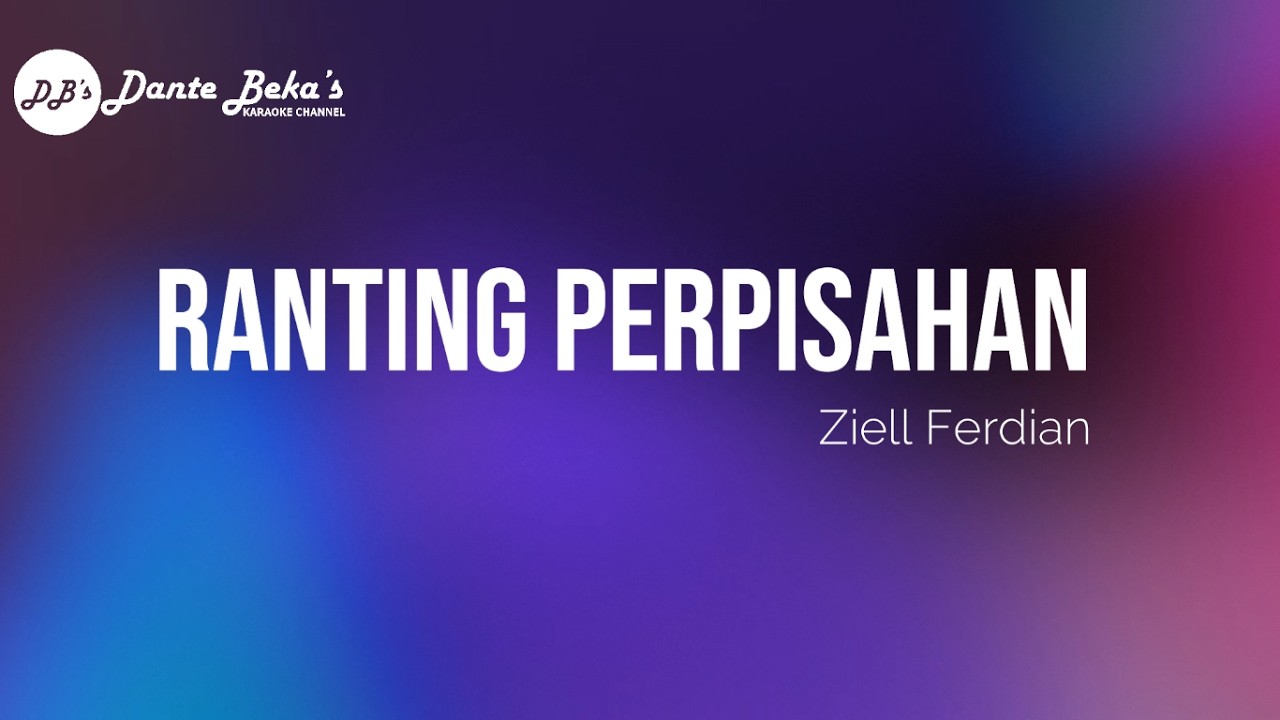 ZIELL FERDIAN - RANTING PERPISAHAN (KARAOKE)
