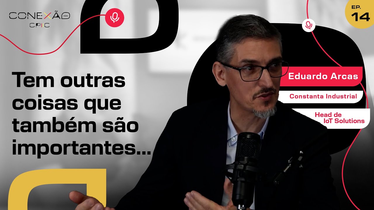 CIDADES INTELIGENTES E IoT - Feat Eduardo Arcas - Head IoT Solutions