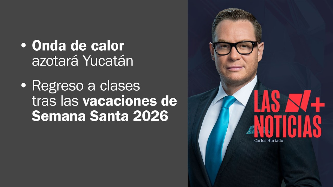 Regreso a clases tras las vacaciones de Semana Santa 2026 | Las Noticias - 13 de abril de 2026
