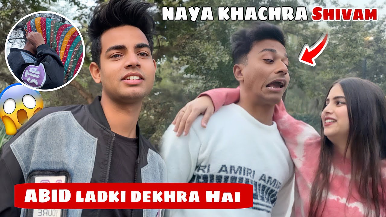 ABID KO LADKI PASAND AGAYI 😤 || SHIVAM KHACHRA BAN GAYA 😂 || NITISHA 09
