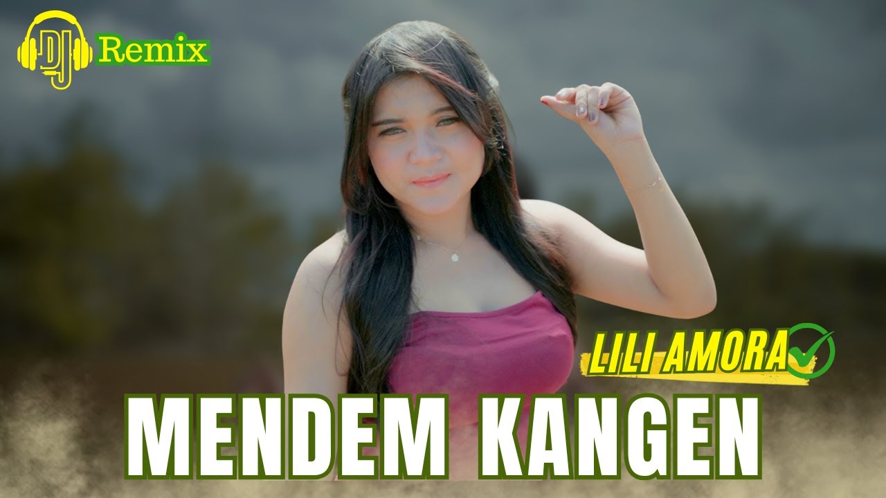Dj Remix Mendem Kangen - Lili Amora ( Official Music Video )