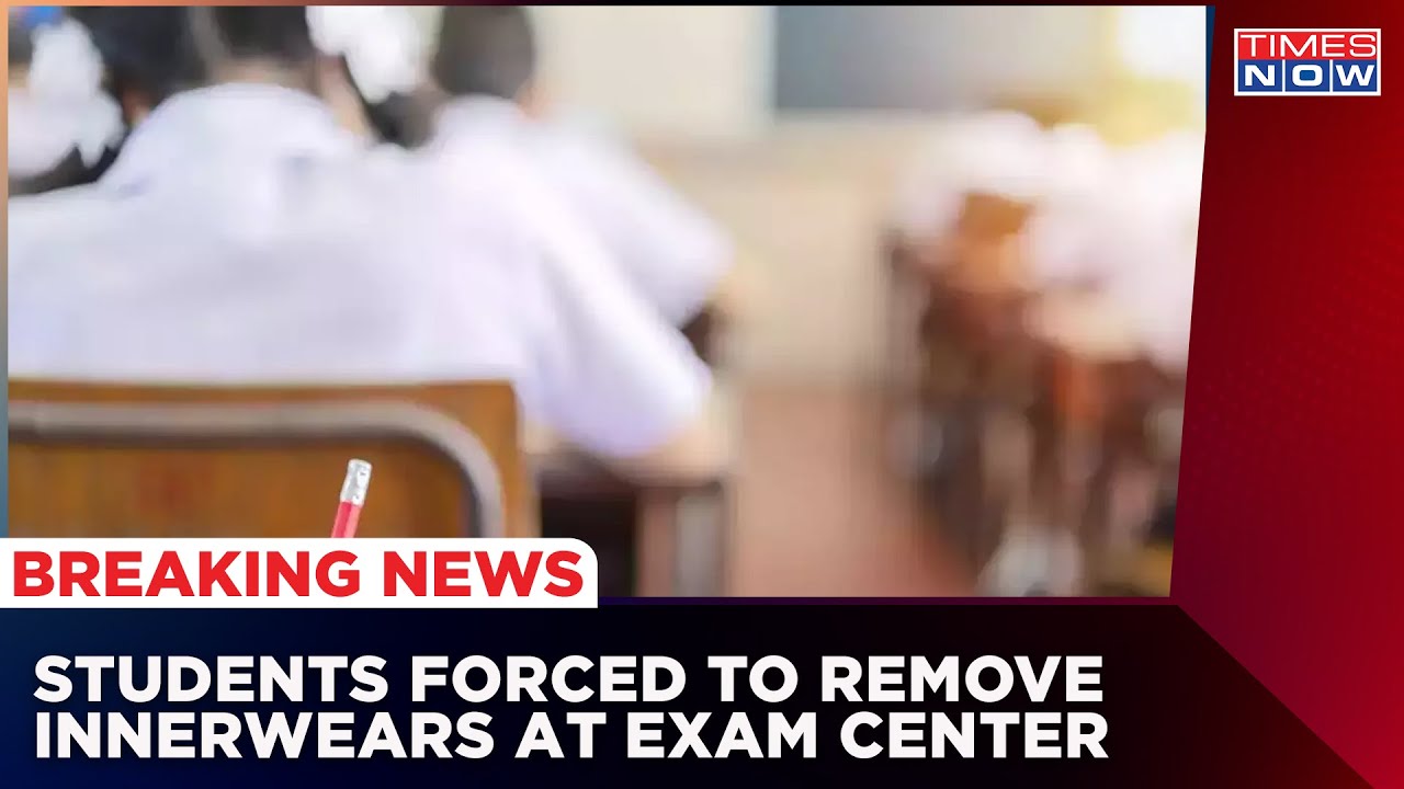 Controversy Over NEET Exam Centre : Students Were Asked To Remove Inner wears To Enter Exam Hall