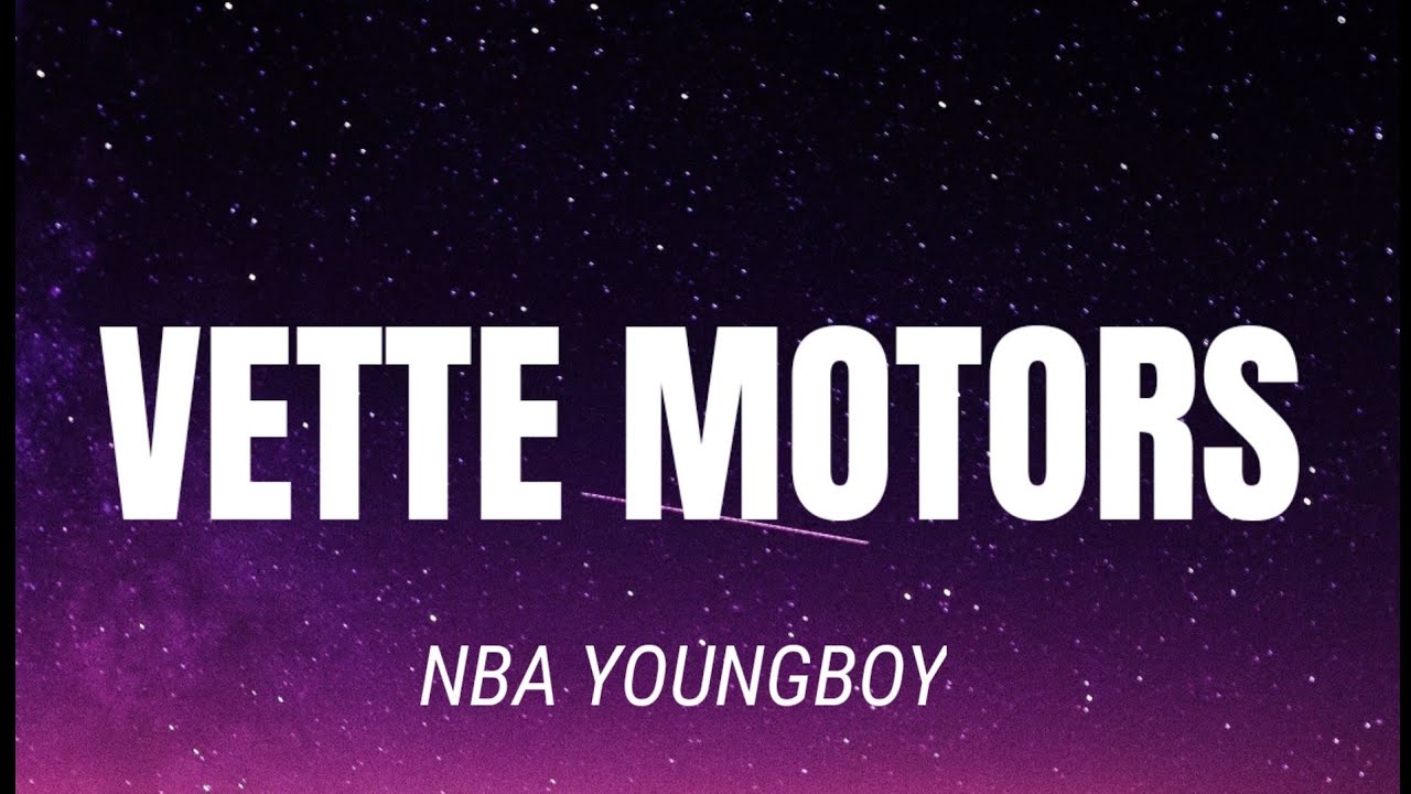 NBA YOUNGBOY - VETTE MOTORS ( LYRICS )