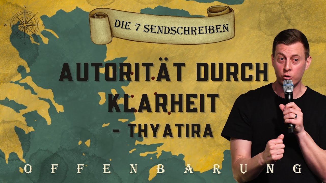 Offenbarung - Die 7 Sendschreiben I Autorität durch Klarheit - Thyatira I Werner Eggenberger