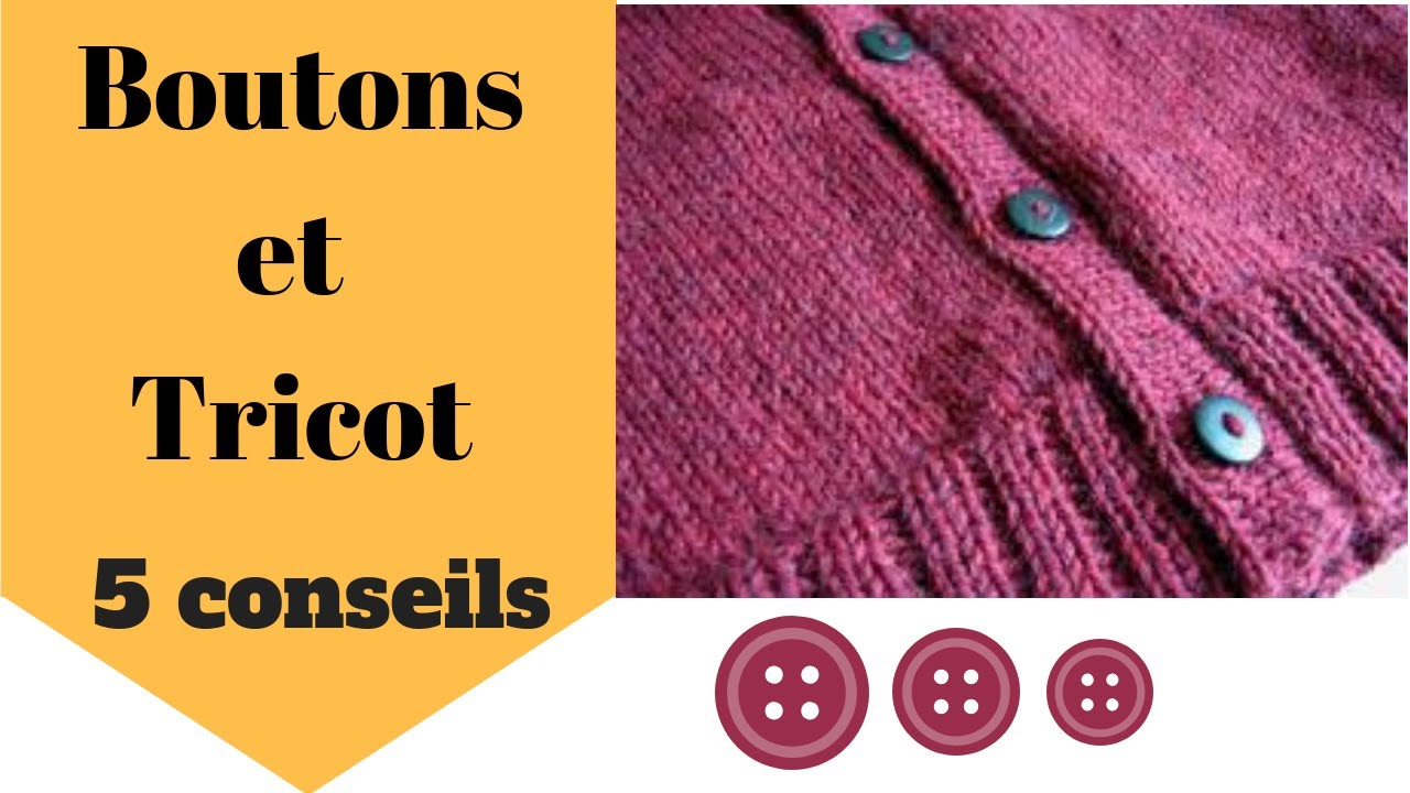 Boutons, boutonnières pour vos tricots: mes 5 conseils