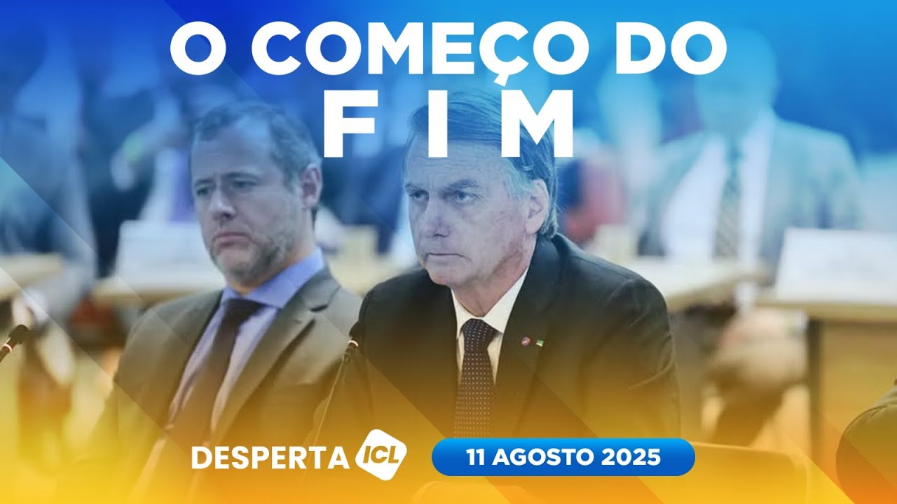 DESPERTA ICL - 11/08/25 - JULGAMENTO DO GOLPE ENTRA NA ÚLTIMA FASE
