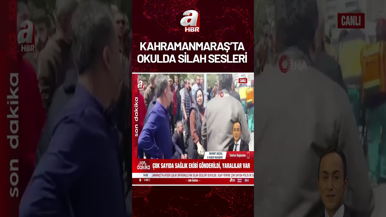 Kahramanmaraş'ta okulda silah sesleri! &Ccedil;ok sayıda yaralı var | A Haber