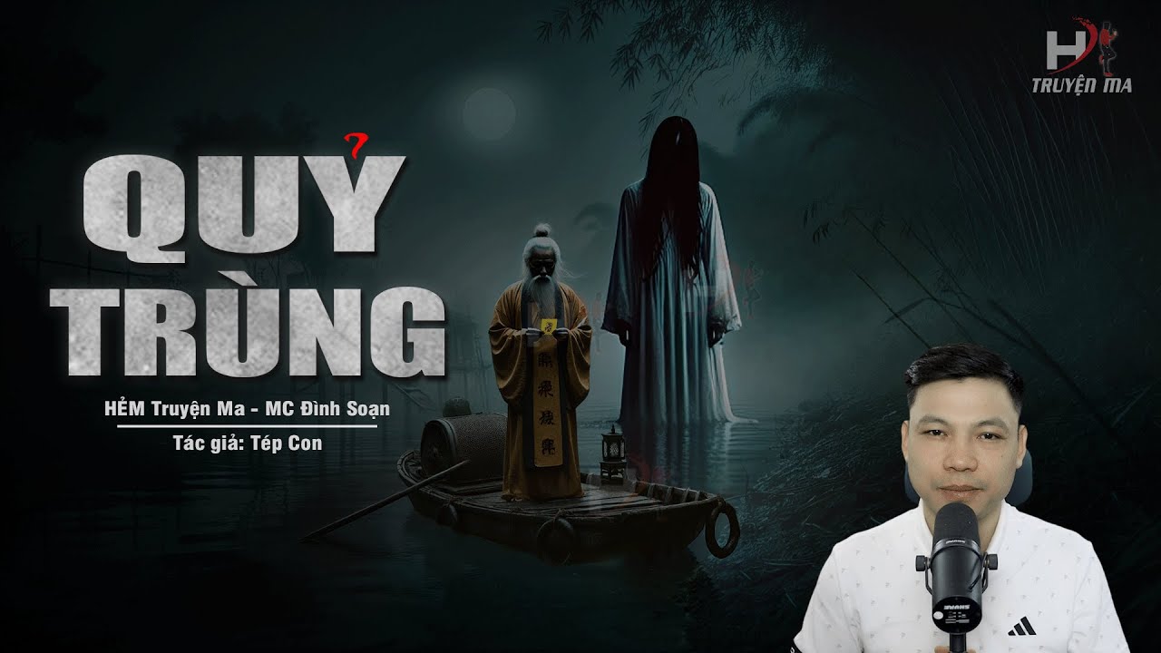 Đọc Truyện Ma: QUỶ TRÙNG – Thầy Pháp Hai Bền TRẤN YỂM Hồn Ma Áo Đỏ Trôi Sông #truyenmadinhsoan