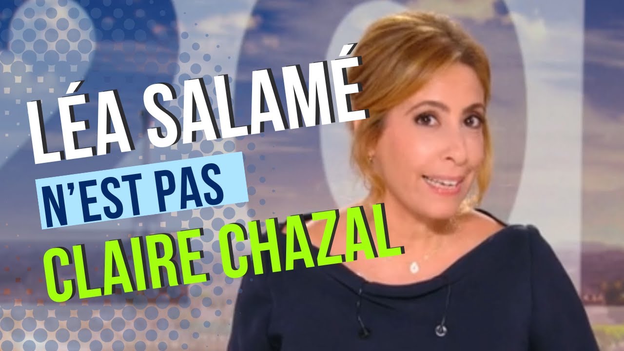 Pourquoi Léa SALAMÉ n'est pas à la hauteur pour présenter le 20h