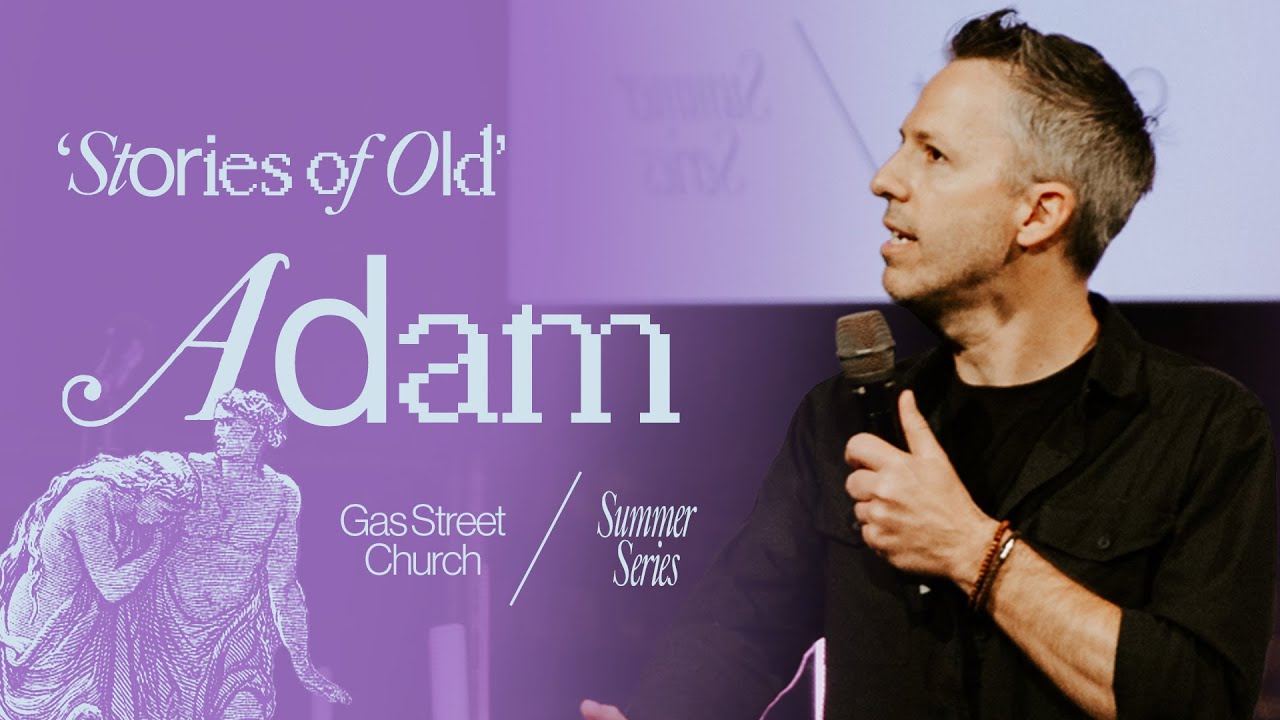 Stories of Old: Adam — Nick Drake | Gas Street Church