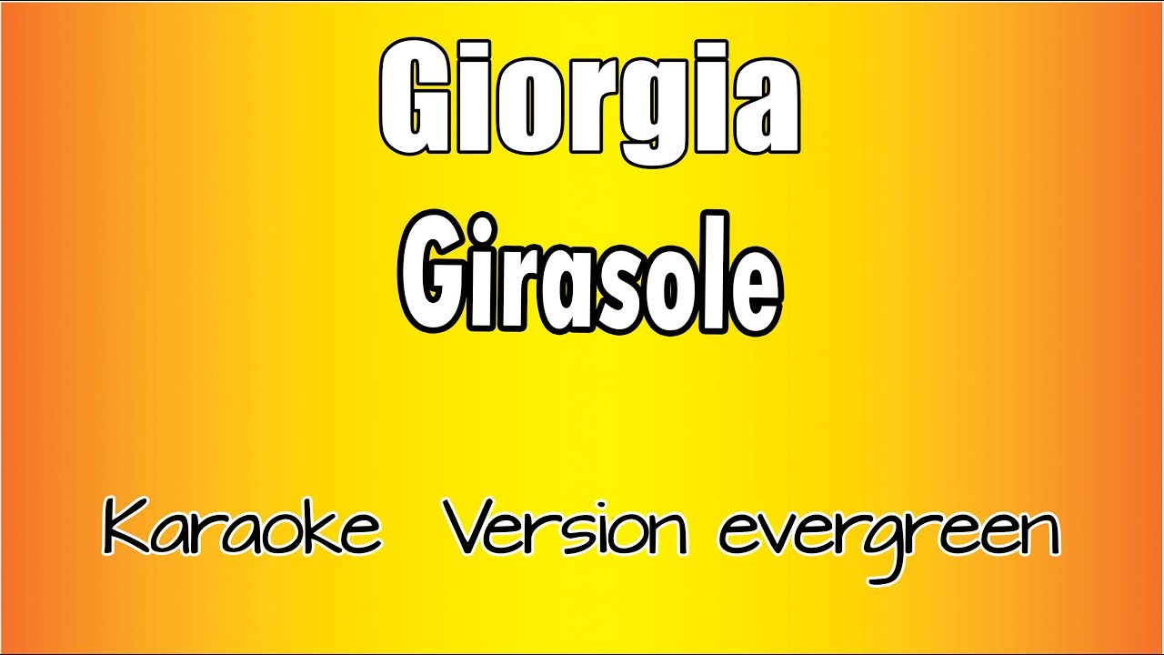 Giorgia -  Girasole  (Versione Karaoke Academy Italia)