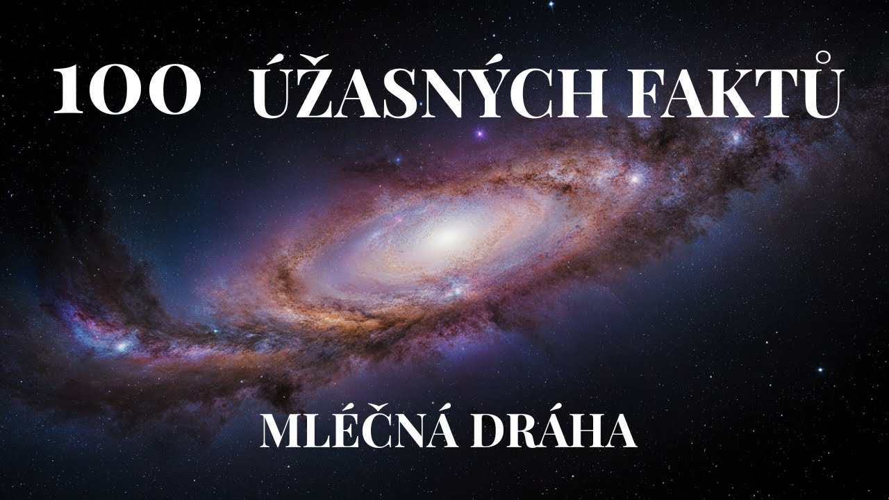 100 Fascinujících Faktů o Mléčné Dráze — Usněte při Astronomii