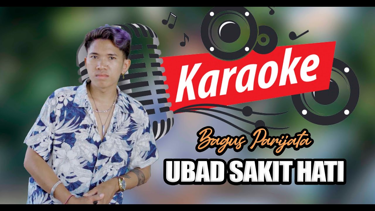 KARAOKE bagus parijata Ubad sakit hati