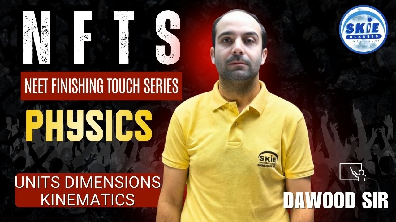 NFTS 5.0 (2026) | Physics | UNITS DIMENSIONS & KINEMATICS | Lec. No 01 | NEET 2026 | Sadam KIE