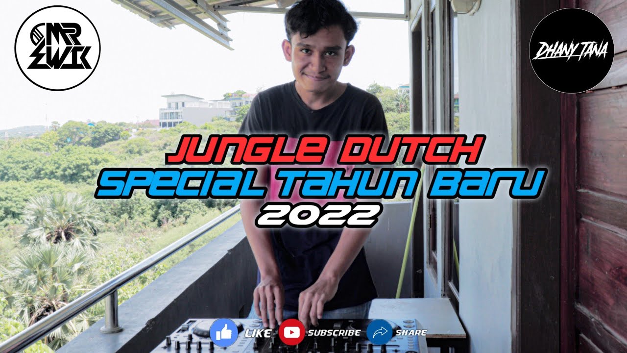 = JUNGLE DUTCH - ( MR.EWIK X DHANY TANA )#SPECIAL_TAHUN_BARU_2022