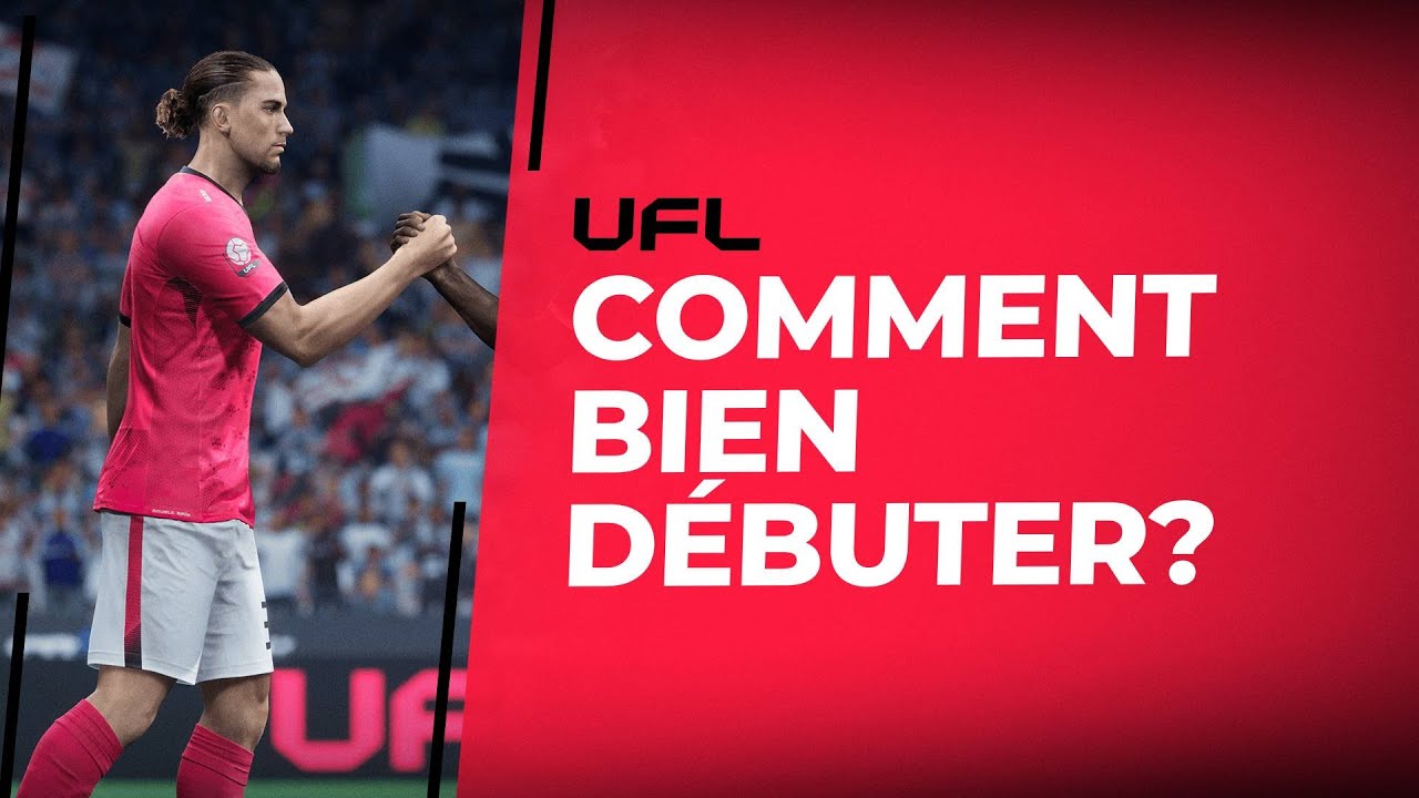 UFL : Comment bien commencer? Guide débutants