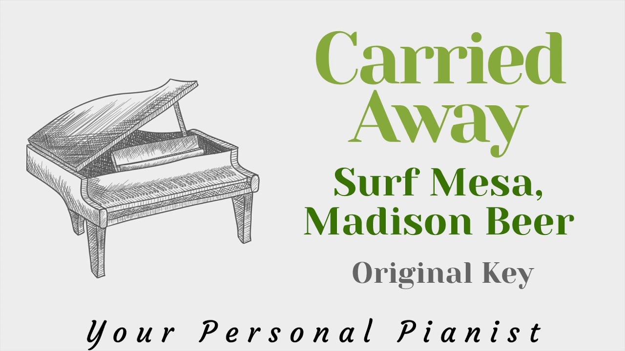Carried Away - Surf Mesa ft. Madison Beer (Original Key Acoustic Karaoke) - Piano Instrumental Cover
