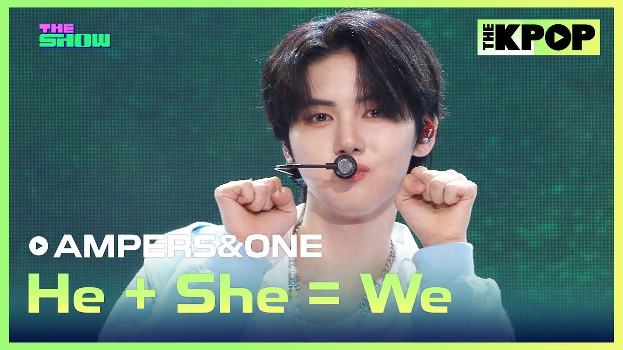 AMPERS&ONE, He + She = We (앰퍼샌드원, He + She = We) [THE SHOW 241112]