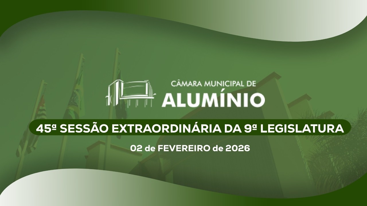 45ª Sessão Extraordinária 9ª Legislatura