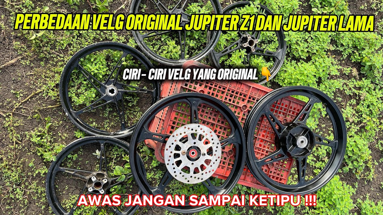 PERBEDAAN VELG JUPITER Z1 DAN JUPITER LAMA ATAU JUPITER BURHAN | CIRI YANG ORIGINAL