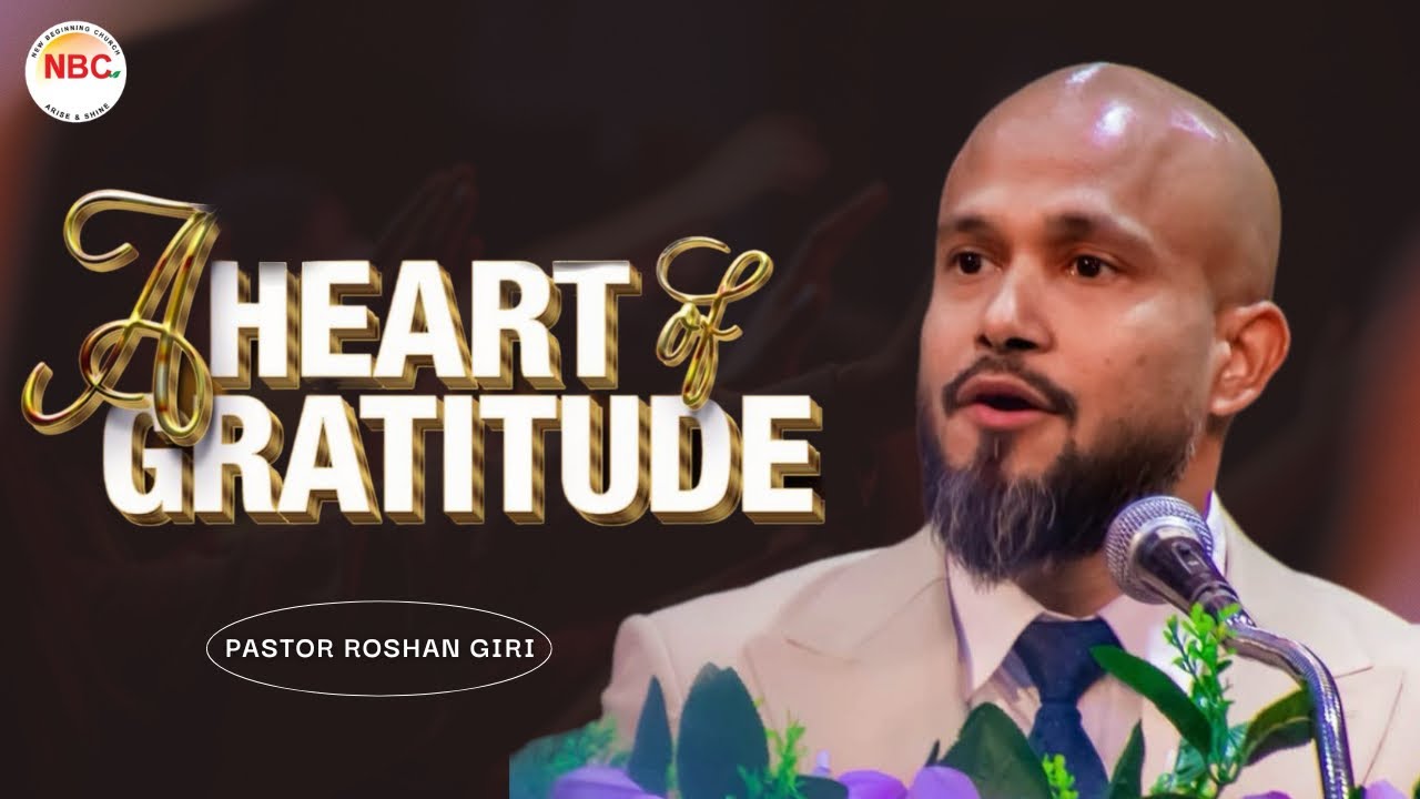 Heart of Gratitude | Pastor Roshan Giri | New Beginning Church Dubai 