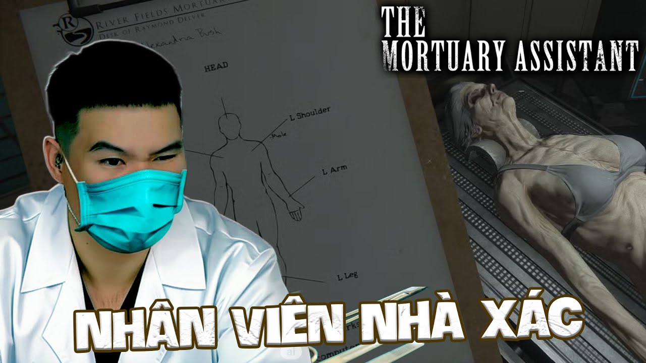 (The Mortuary Assistant) NGÀY ĐẦU CỦA NHÂN VIÊN BÔ BÉO VỚI NHÀ XÁC CỰC KÌ QUỶ DỊ